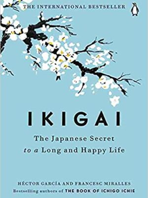 ikigai Ikigai: The Japanese Secret to a Long and Happy Life