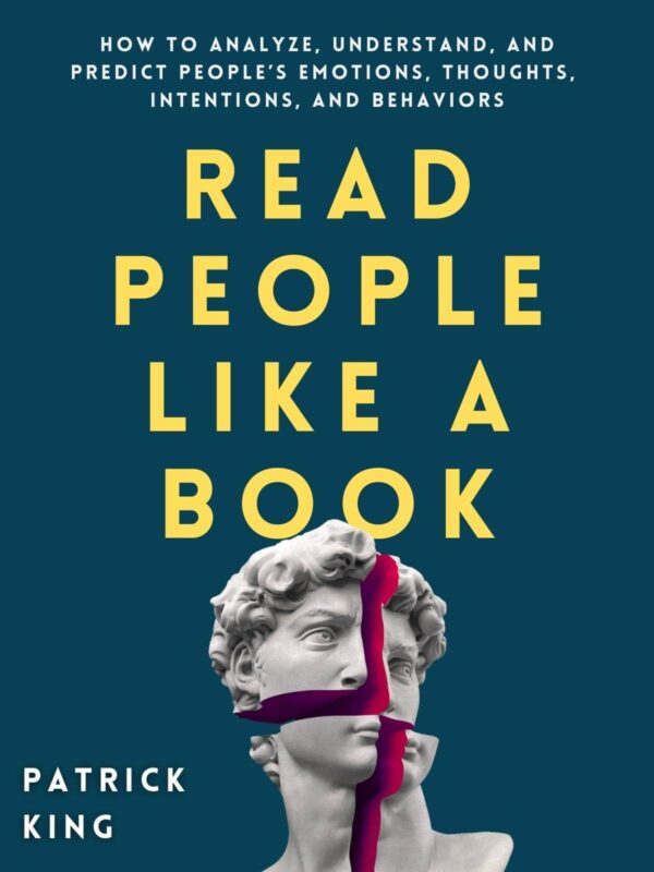 Read People Like a Book: How to Analyze, Understand, and Predict People?s Emotions, Thoughts, Intentions, and Behaviors