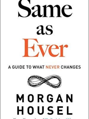 Same as Ever: A Guide to What Never Changes