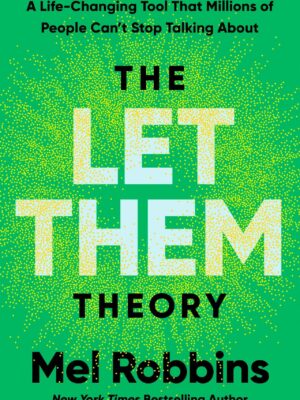 The Let Them Theory: A Life-Changing Tool That Millions of People Can't Stop Talking About