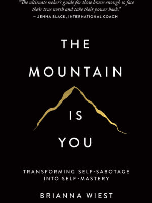 The Mountain Is You: Transforming Self-Sabotage Into Self-Mastery