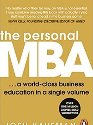 The Personal MBA A World Class Business Education in a Single Volume