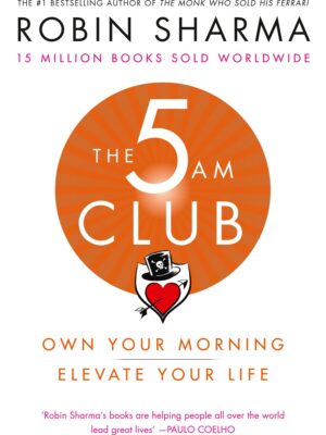 The 5 AM Club: Own Your Morning. Elevate Your Life